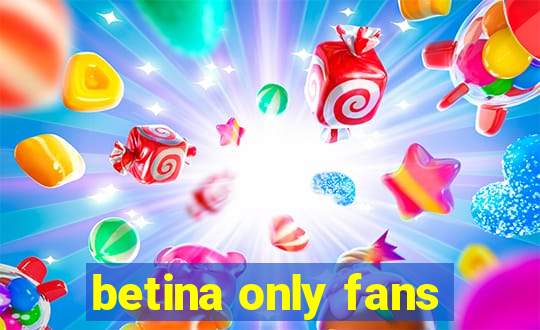 betina only fans